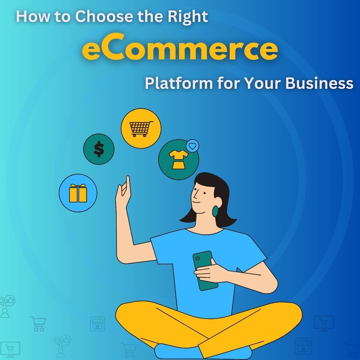 How to Choose the Right eCommerce Platform for Your Business